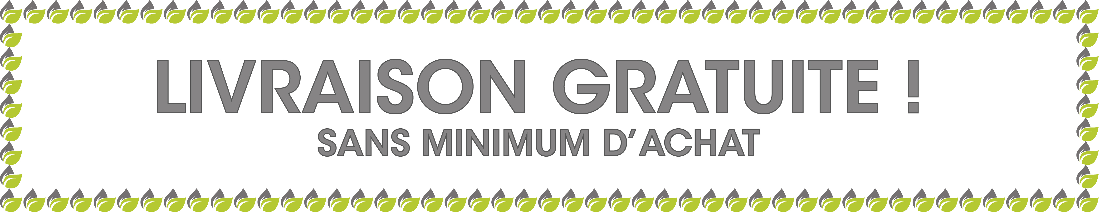 Livraison gratuite sans minimum d'achat.